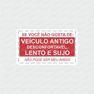 Se você não gosta! - Automotivo Branco Brilho Orajet entre 3 e 15cm (Proporcional a imagem) 4x0 Fosco Emborrachado Detalhado 